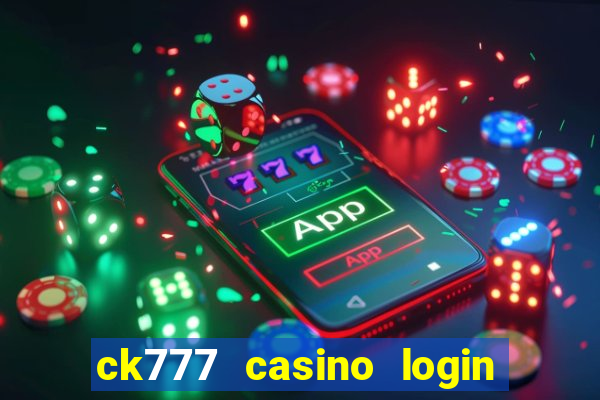 ck777 casino login register mobile